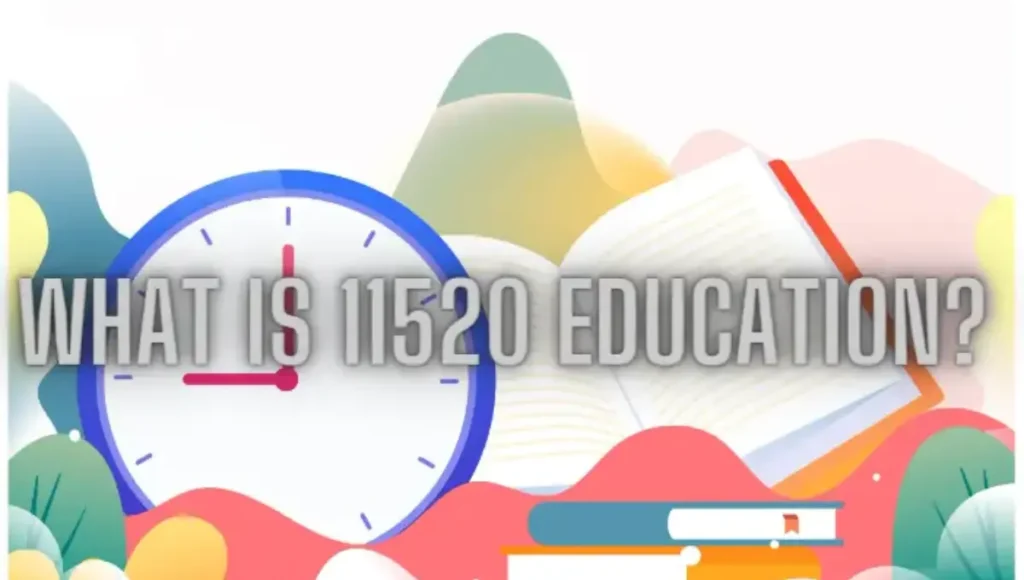 What is 11520 education?